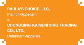 China's top 25 trademark cases of 2020: Paula's Choice, LLC v. Chongqing Kaimenhong Trading Co., Ltd.